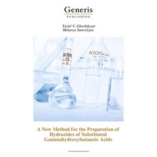 (영문도서)A New Method for the Preparation of Hydrazides of Substituted Gammahydroxybutano... Paperback, Bayshop (Generis Publishing), English, 9798899661402