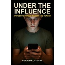 (英文圖書)Under The Influence: Dangers Lurking Behind The Screen 平裝版, Independently Published, 英文