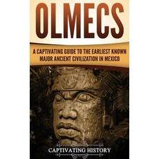 (영문도서) Olmecs: A Captivating Guide to the Earliest Known Major Ancient Civilization in Mexico Hardcover, Captivating History, English, 9781647484538