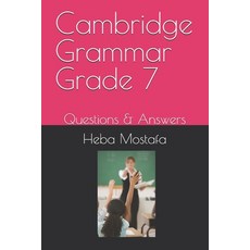 (영문도서)Cambridge Grammar Grade 7: Questions & Answers Paperback, English, Ahmed Khedr, Heba Mostafa, Independently Published