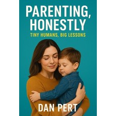 (영문도서)Parenting Honestly - Tiny Humans Big Lessons: To all the imperfect parents doi... Paperback, Independently Published, English, 9798275129090