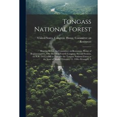 (영문도서) Tongass National Forest: Hearing Before the Committee on Resources House of Representatives ... Paperback, Legare Street Press, English, 9781022222618