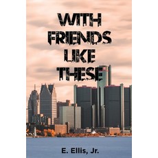 (영문도서)With Friends Like These Paperback, Page Publishing, English, 9798893156317
