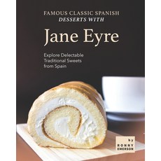 (영문도서) Famous Classic Spanish Desserts with Jane Eyre: Explore Delectable Traditional Sweets from Spain Paperback, Independently Published, English, 9798540036979