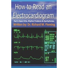How to Read an Electrocardiogram - Part 3: Basic ECGs Rhythm Problems & Dysrhythmias. Paperback, Independently Published, English, 9798569580408