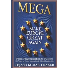 (영문도서) Mega: Make Europe Great Again: From Fragmentation to Fusion: 100 Years to Unity... Paperback, Independently Published, English, 9798313846101