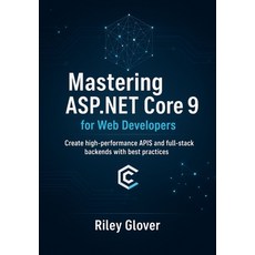 (영문도서)Mastering ASP.NET Core 9 for Web Developers: Create high-performance APIs and fu... Paperback, Independently Published, English, 9798272626042
