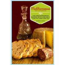 Mediterranean Diet Cookbook: Top Mediterranean Recipes with Low Salt Low Fat and Less Oil Paperback, Books Union, English, 9781802525984