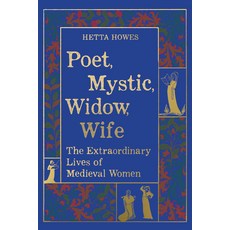 (영문도서)Poet Mystic Widow Wife: The Extraordinary Lives of Medieval Women Paperback, University of California Press, English, 9780520430822 University of California Press, English, 9780520430822