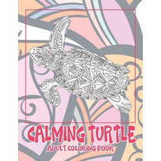 Calming Turtle - Adult Coloring Book Paperback, Independently Published, English, 9798579659439