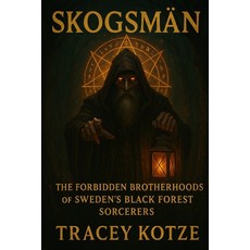 (영문도서)Skogsmän: The Forbidden Brotherhoods of Sweden's Black Forest Sorcerers Paperback, Independently Published, English, 9798290731322