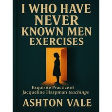 (영문도서)I Who Have Never Known Men Exercises: Exquisite Practice of Jacqueline Harpman t... Paperback, Independently Published, English, 9798273043268