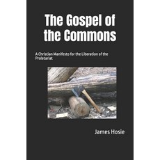 (영문도서)The Gospel of the Commons: A Christian Manifesto for the Liberation of the Prole... Paperback, Independently Published, English, 9798286118441