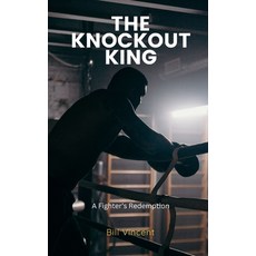 (영문도서) The Knockout King: A Fighter's Redemption Paperback, Rwg Publishing, English, 9798330400843
