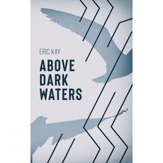 (영문도서) Above Dark Waters Paperback, Independently Published, English, 9798864115978