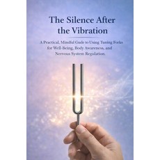 (英文圖書)The Silence After the Vibration: A Practical Mindful Guide to Using Tuning Fork... 平裝版, Independently Published, 英文