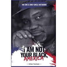 (영문도서) "I Am Not Your Black America!" Paperback, Trient Press, English, 9798889901532