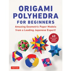(영문도서) Origami Polyhedra for Beginners: Amazing Geometric Paper Models from a Leading Japanese Expert! Paperback, Tuttle Publishing, English, 9784805318102