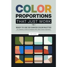 효과가 있는 컬러 비율 u2014 1권: 즉각적인 영감을 원하는 크리에이티브 아티스트 및 디자이너를 위한 210개의 큐레이티드 팔레트 사용 가능, 기본