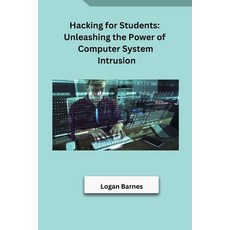 (영문도서) Hacking for Students: Unleashing the Power of Computer System Intrusion Paperback, Self, English, 9788119669936