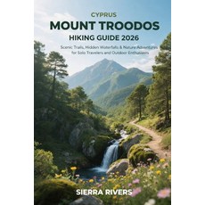(영문도서)Cyprus Mount Troodos Hiking Guide 2026: Scenic Trails Hidden Waterfalls & Natur... Paperback, Independently Published, English, 9798241214195 Independently Published, English, 9798241214195