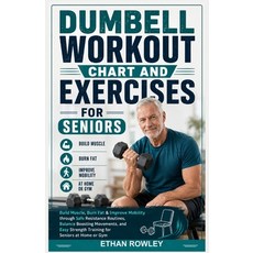 (영문도서)Dumbell Workout Chart and Exercises for Seniors: Build Muscle Burn Fat & Improv... Paperback, Independently Published, English, 9798198757554 Independently Published, English, 9798198757554