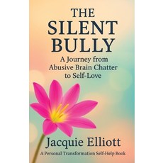 (英文圖書)The Silent Bully: A Journey from Abusive Brain Chatter to Self-Love 平裝版, Digital Authors LLC, 英文