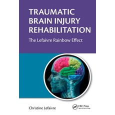 (영문도서) Traumatic Brain Injury Rehabilitation: The Lefaivre Rainbow Effect Paperback, Routledge, English, 9781032402567