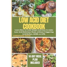 (영문도서) The Ultimate Low Acid Diet Cookbook: Learn How to Cook Simple and Easy to make Low-Acid Delic... Paperback, Independently Published, English, 9798872900450