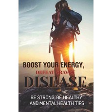 (영문도서) Boost Your Energy Defeat Graves' Disease: Be Strong Be Healthy And Mental Health Tips: Ways... Paperback, Independently Published, English, 9798511157443