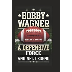 (영문도서) Bobby Wagner: A Defensive Force and NFL Legend Paperback, Independently Published, English, 9798303983847