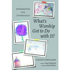 What's Worship Got to Do with It? Paperback, Cascade Books, English, 9781620329719