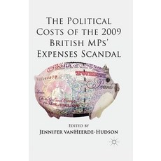 (영문도서) The Political Costs of the 2009 British Mps' Expenses Scandal Paperback, Palgrave MacMillan, English, 9781349441884