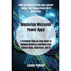 (영문도서)Mastering Microsoft Power Apps: A Complete Step-by-Step Guide to Building Busine... Paperback, Independently Published, English, 9798262338283