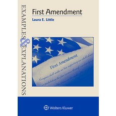 Examples and Explanations for First Amendment Law Paperback, Aspen Publishers, English, 9781543821178