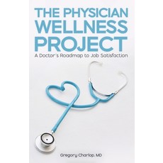 (영문도서) The Physician Wellness Project: A Doctor's Roadmap to Job Satisfaction Paperback, Dr. Greg LLC, English, 9798988522935