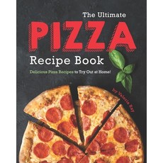 The Ultimate Pizza Recipe Book: Delicious Pizza Recipes to Try Out at Home! Paperback, Independently Published, English, 9798697971277
