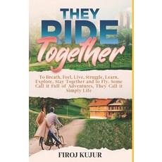 (영문도서) They Ride Together: To Breath Feel Live Struggle Learn Explore Stay Together and Fly. S... Paperback, Independently Published, English, 9798419976450