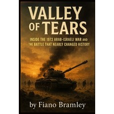 (영문도서)Valley of Tears: Inside the 1973 Arab-Israeli War and the Battle That Nearly Cha... Paperback, Independently Published, English, 9798243288859