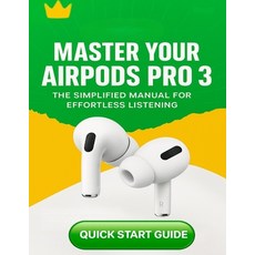 (영문도서)AirPods Pro 3 User Guide for Beginners: Setup Controls & Troubleshooting Made E... Paperback, Independently Published, English, 9798274685924