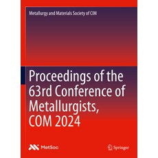 (영문도서) Proceedings of the 63rd Conference of Metallurgists Com 2024 Hardcover, Springer, English, 9783031673979