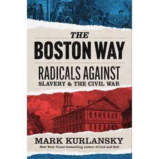 (영문도서)The Boston Way: Radicals Against Slavery and the Civil War Hardcover, David R. Godine Publisher, English, 9781567927658