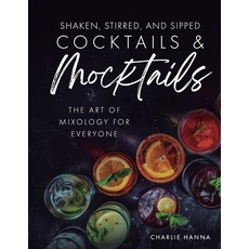 (영문도서) Shaken Stirred and Sipped Cocktails & Mocktails: The Art of Mixology for Ever... Paperback, Independently Published, English, 9798344645988