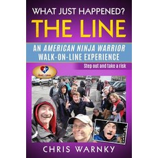 (영문도서) What Just Happened? The Line: An American Ninja Warrior Walk-On-Line Experience Paperback, Well Done Life, LLC, English, 9780999333136