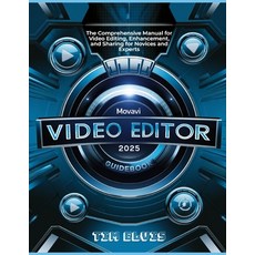 (영문도서) Movavi Video Editor 2025 Guidebook: The Comprehensive Manual for Video Editing ... Paperback, Independently Published, English, 9798309119806