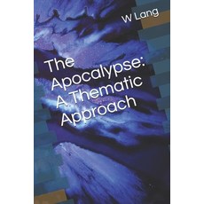 The Apocalypse: A Thematic Approach Paperback, Independently Published
