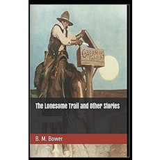 The Lonesome Trail and Other Stories Illustrated Paperback, Amazon Digital Services LLC..., English, 9798736865284
