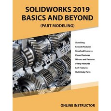 (영문도서) Solidworks 2019 Basics and Beyond (Part Modeling): Part 1 Paperback, Independently Published, English, 9781798831151