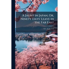 (英文圖書)A Jaunt in Japan Or Ninety Days' Leave in the Far East 平裝版, Hutson Street Press, 英文