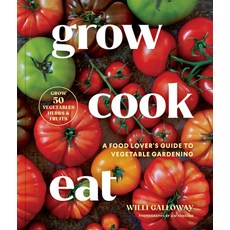 (영문도서) Grow Cook Eat: A Food Lover's Guide to Vegetable Gardening Including How to Gr... Paperback, Sasquatch Books, English, 9781632175359